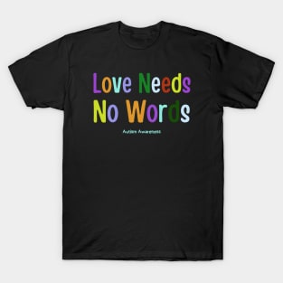 Love Needs No Words T-Shirt